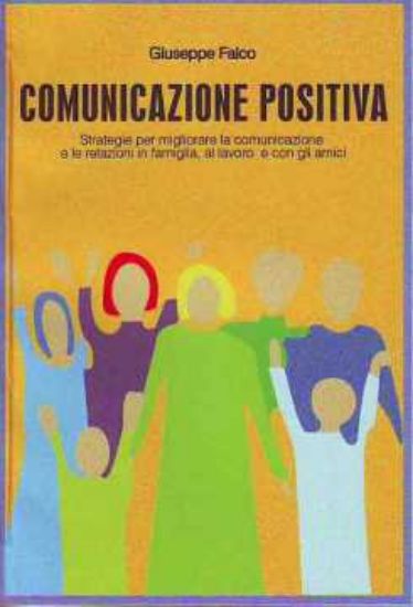 Immagine di COMUNICAZIONE POSITIVA - STRATEGIE DI COMUNICAZIONE EFFICACE